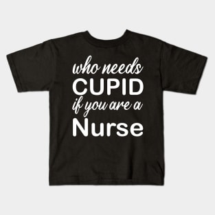 WHO NEEDS CUPID Kids T-Shirt